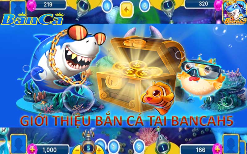 Bắn cá tại bancah5